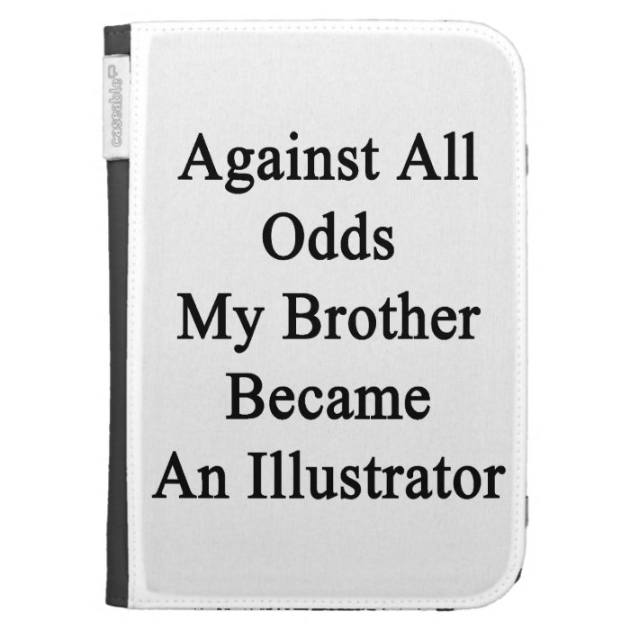 Against All Odds My Brother Became An Illustrator. Kindle Case