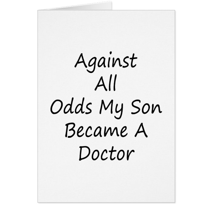Against All Odds My Son Became A Doctor Greeting Cards