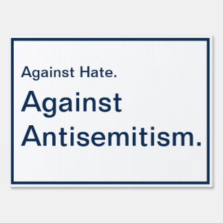 Against Hate. Against Antisemitism. Sign