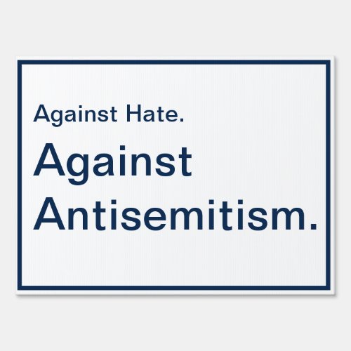 Against Hate Against Antisemitism Sign
