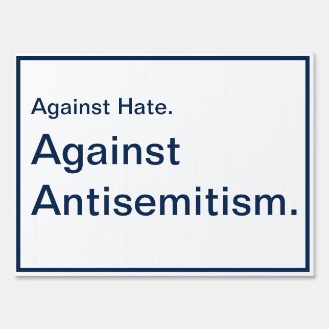 Against Hate. Against Antisemitism. Sign (Front)