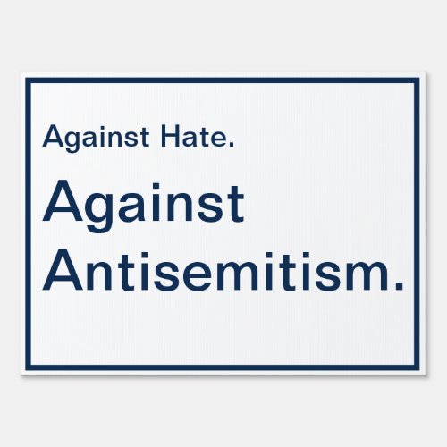 Against Hate Against Antisemitism Sign