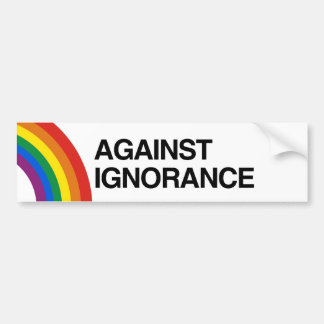 AGAINST IGNORANCE.png Bumper Sticker