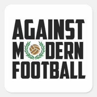 Against Modern Football. Square Sticker