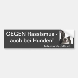 Against Racism - also for dogs! Bumper Sticker