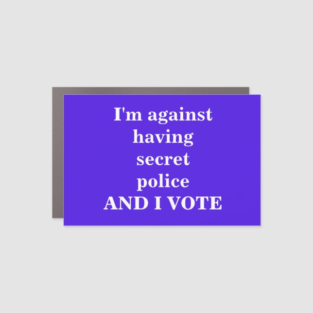 AGAINST SECRET POLICE CAR MAGNET (Front)