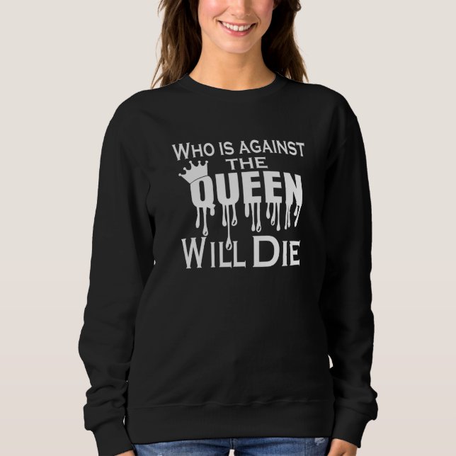 Against the Queen 90Day Fiance 90 Day Fiance Laris Sweatshirt (Front)