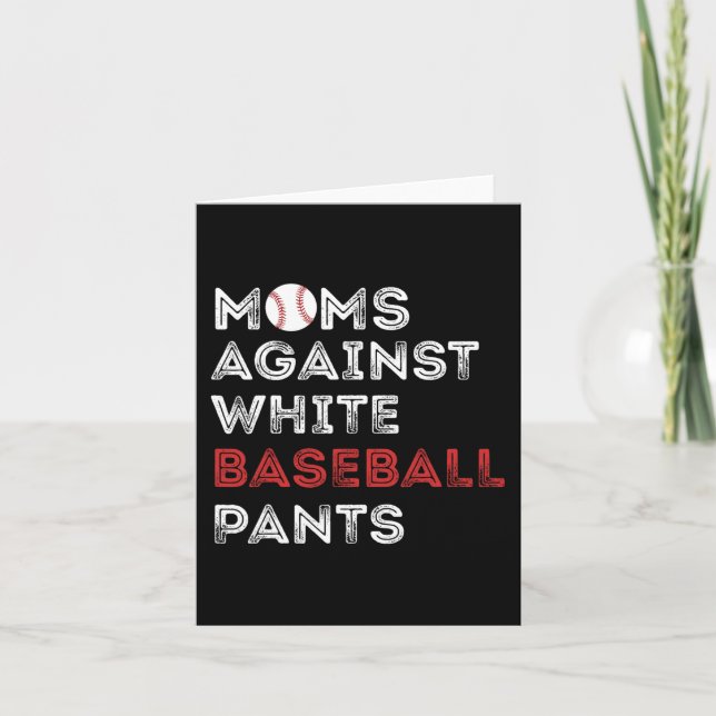 Against White Baseball Pants Funny Baseball Mom Wo Card (Front)
