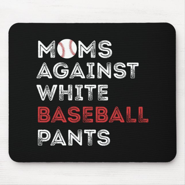 Against White Baseball Pants Funny Baseball Mom Wo Mouse Pad (Front)
