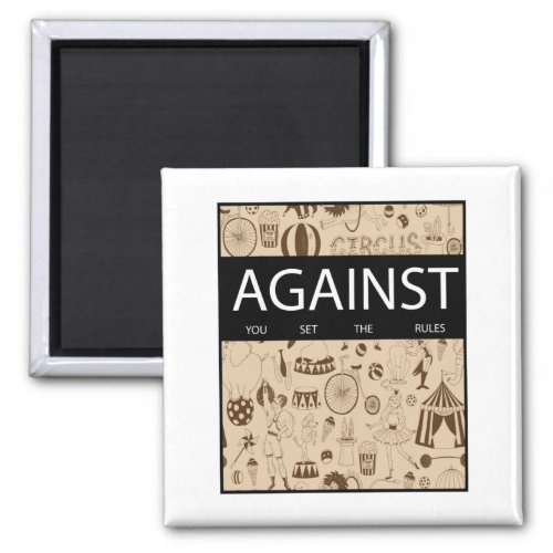 against you set the rules shirt magnet