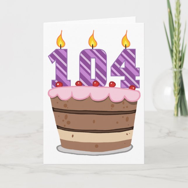 Age 104 on Birthday Cake Card (Front)