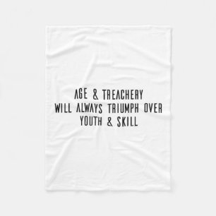Age & Treachery Will Always Triumph Over Youth Fleece Blanket