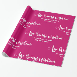 Age Brings Wisdom Funny Saying Birthday Gift Pink Wrapping Paper