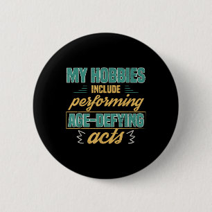 Age Defying Acts Funny Old Retirement Grandparents Button