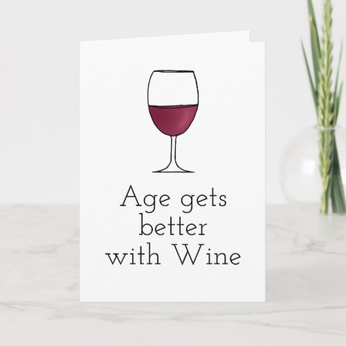 Age Gets Better with Wine Funny Happy Birthday Card