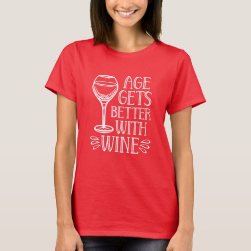 Age Gets Better with Wine Funny Wine Quote T_Shirt