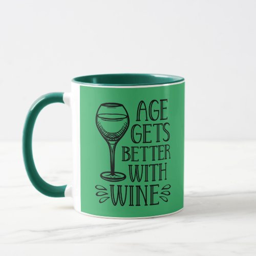 Age Gets Better with Wine  Mug