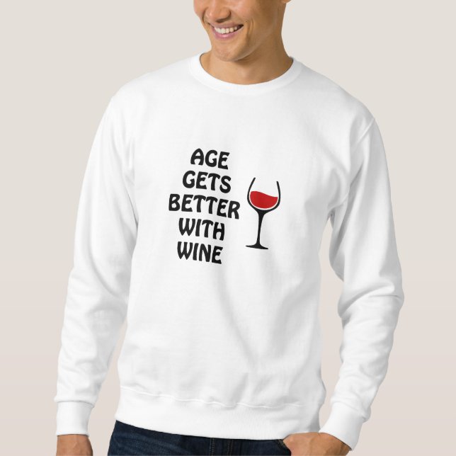 Age Gets Better With Wine Sweatshirt (Front)