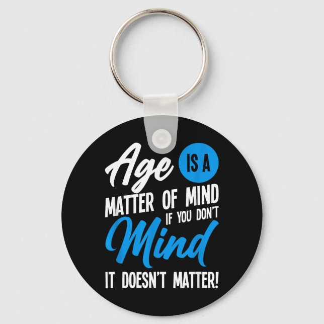 Age Is A Matter Of Mind Keychain (Front)