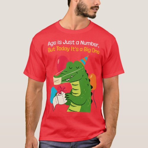 Age is a Number But Today Its a Big One Crocodile  T_Shirt