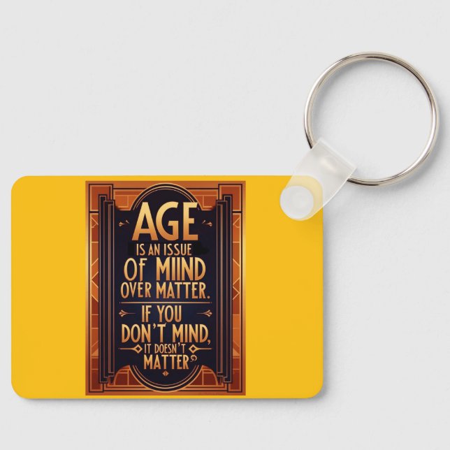 Age Is An Issue Of Mind Over Matter Keychain (Front)