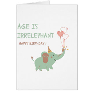 Age is Irrelephant Cute Elephant Funny Birthday Ca Cards