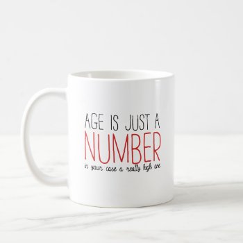 Age Is Just A Number Coffee Mug by FunkyTeez at Zazzle
