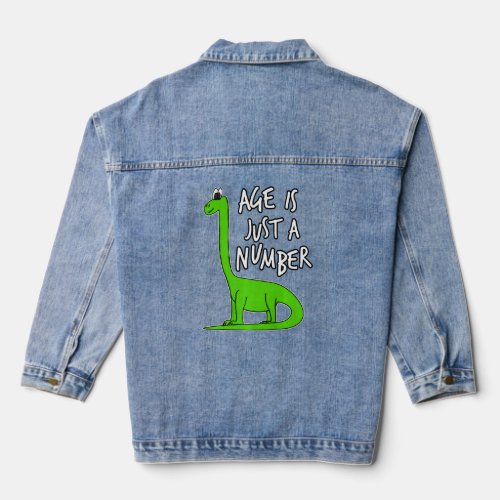 Age Is Just A Number Funny Dinosaur Diplodocus Hum Denim Jacket