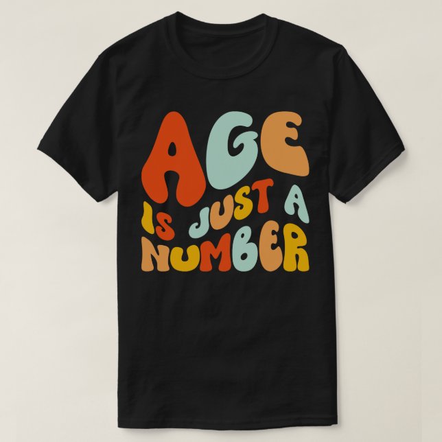 Age Is Just A Number T-Shirt (Design Front)