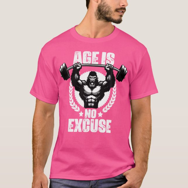 Age Is No Excuse Gorilla Weightlift Gym Quotes Gym T-Shirt (Front)