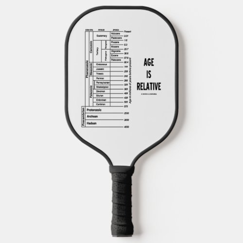 Age Is Relative Geological Time Humor Pickleball Paddle