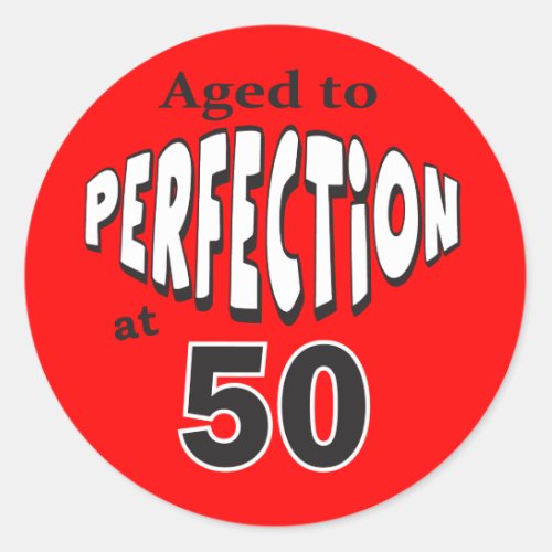 Age to Perfection at 50  50th Birthday Classic Round Sticker