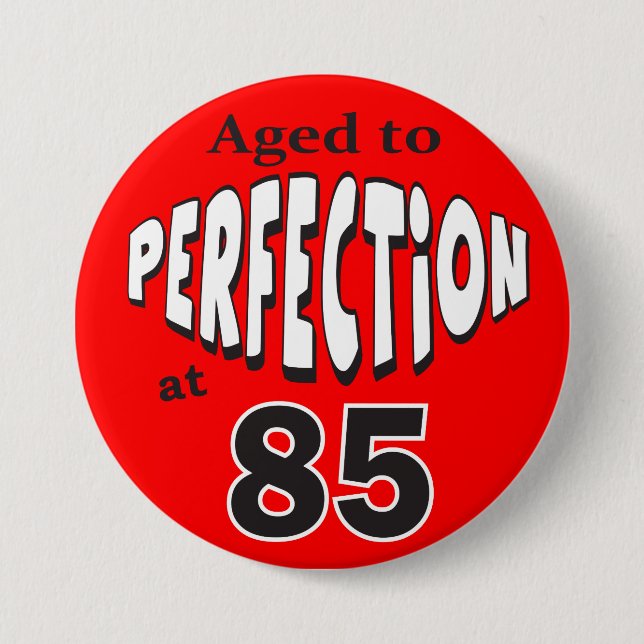 Age to Perfection at 85 | 85th Birthday Pinback Button (Front)