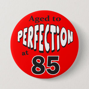 Age to Perfection at 85 85th Birthday Pinback Button