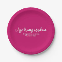 Age & Wisdom Funny Saying Birthday Party Hot Pink