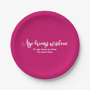 Age & Wisdom Funny Saying Birthday Party Hot Pink Paper Plates