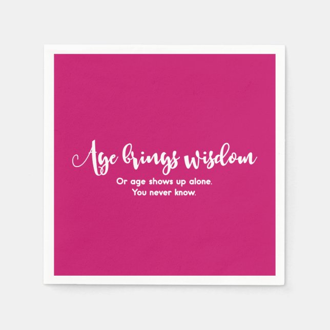 Age & Wisdom Funny Saying Birthday Party Magenta Paper Napkins (Front)