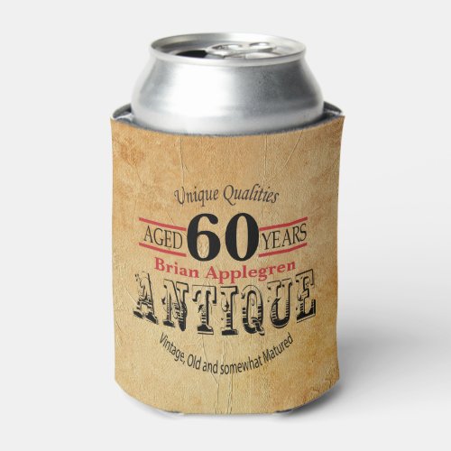 Aged Antique Matured and Vintage 60th Birthday Can Cooler