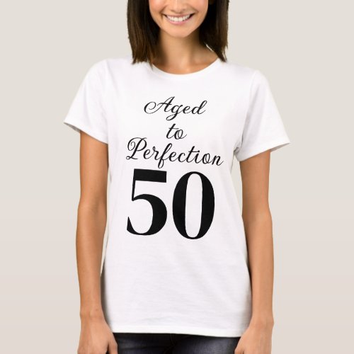 Aged to Perfection 50th Birthday Any Age T_Shirt