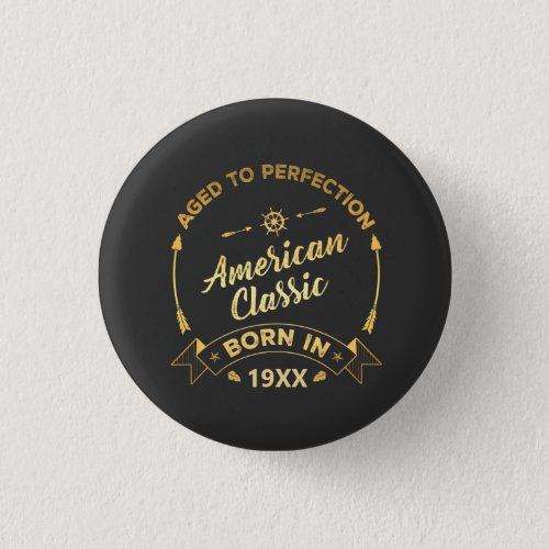 Aged to perfection American Classic Button