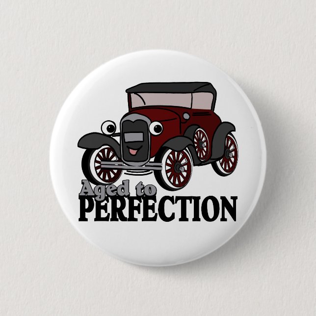 Aged to Perfection/ Antique Car Pinback Button (Front)