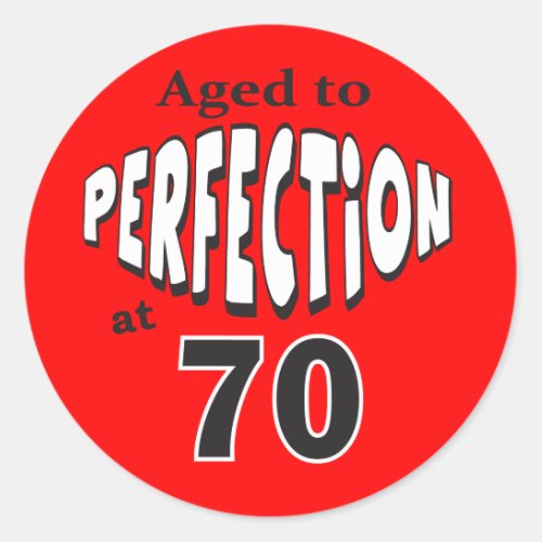Aged to Perfection at 70  70th Birthday Classic Round Sticker