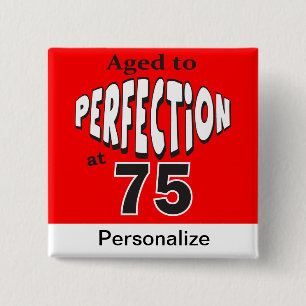 Aged to Perfection at 75 - 75th Birthday Button