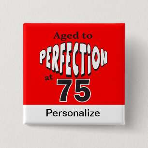 Aged to Perfection at 75 Button