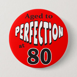 Aged to Perfection at 80 Button