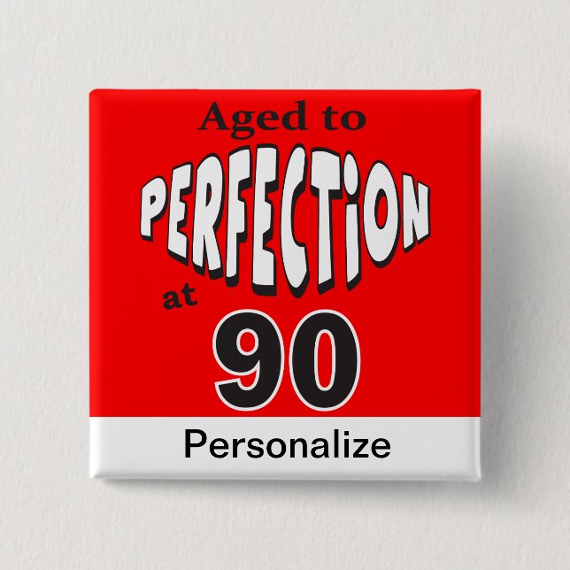 Aged to Perfection at 90 | 90th Birthday Button (Front)