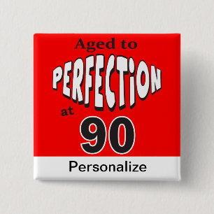 Aged to Perfection at 90 90th Birthday Button