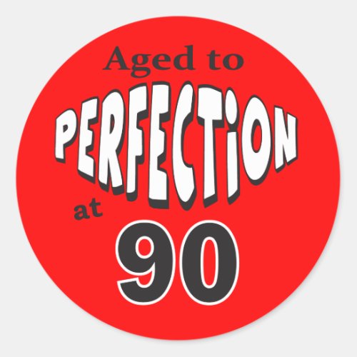 Aged to Perfection at 90  90th Birthday Classic Round Sticker