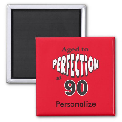 Aged to Perfection at 90  90th Birthday Magnet