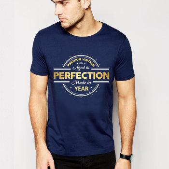 Aged To Perfection Birth Year T-shirt by MessyTown at Zazzle
